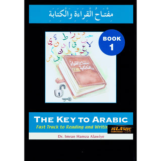 The Key to Arabic Book 1: Fast Track to Reading and Writing Arabic By Dr. Imran Hamza Alawiya