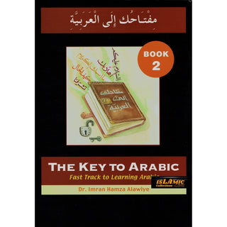 The Key to Arabic Book 2: Fast Track to Reading and Writing Arabic By Dr. Imran Hamza Alawiya