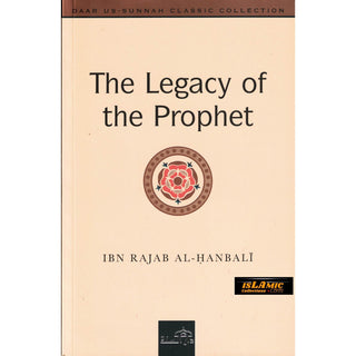 The Legacy of the Prophet By Ibn Rajab al-Hanbali