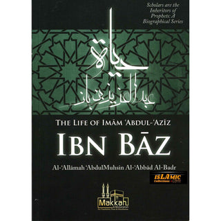 The Life of Imam Abdul Aziz Ibn Baz By Abdul Muhsin Al Abbad Al Badr