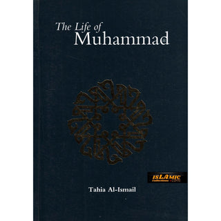 The Life of Muhammad (SAAS) By Tahia Al-Ismail