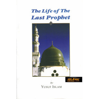 The Life of the Last Prophet By Yusuf Islam