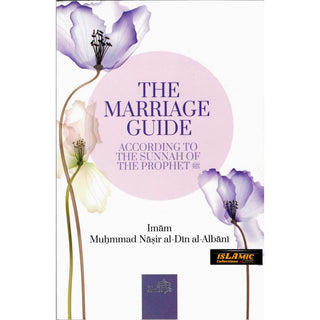 The Marriage Guide: According To The Sunnah Of The Prophet By Imam Nasir Al-Din Alabni