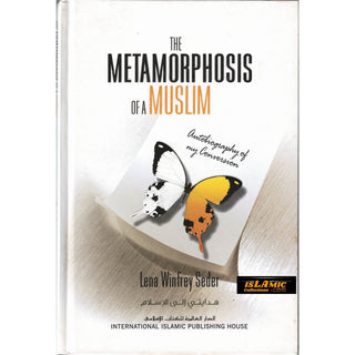 The Metamorphosis Of A Muslim Autobiography of My Conversion By Lena Winfrey Seder