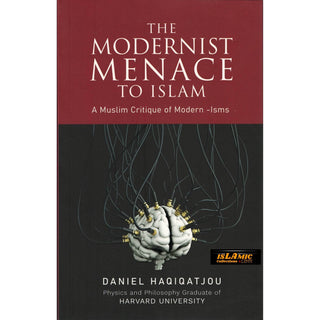 The Modernist Menace To Islam by Daniel Haqiqatjou