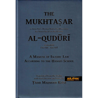 The Mukhtasar Al-Quduri (A Manual of Islamic Law According to the Hanafi School) By Imam Abu'l-Husayn Ahmad Ibn Muhammad Ibn Ahmad