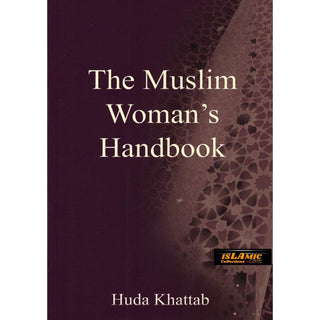 The Muslim Woman's Handbook By Huda Khattab