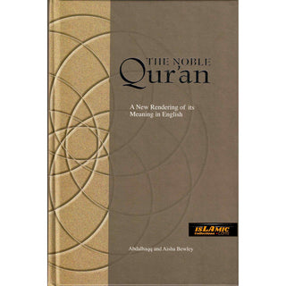 The Noble Quran A New Rendering of its Meaning in English By Abdalhaqq and Aisha Bewley