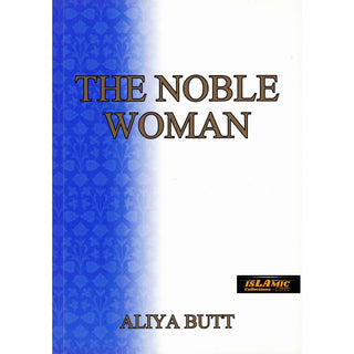 The Noble Woman By Aliya Butt