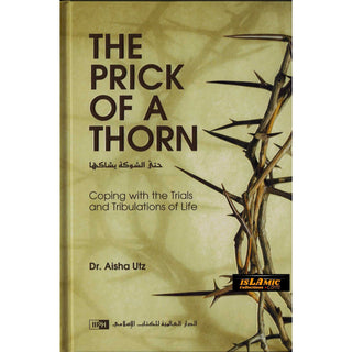 The Prick of a Thorn: Coping with the Trials and Tribulation of Life By Aisha Utz