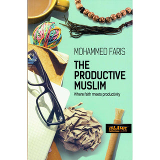 The Productive Muslim '' Where Faith Meets Productivity'' By Muhammad Faris