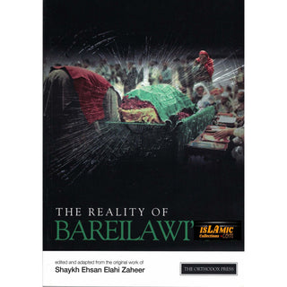 The Reality of Bareilawi'ism By Shaykh Ehsan Elahi Zaheer