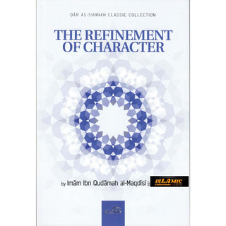 The Refinement Of Character By Imam Ibn Qudamah Al-Maqdisi