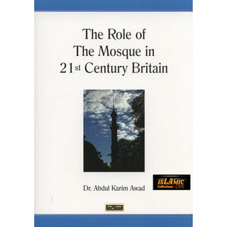 The Role of the Mosque in 21st Century Britain By Dr. Abdul Karim Awad