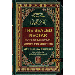 The Sealed Nectar Ar-Raheeq Al-Makhtum - Biography of Prophet Muhammad (S) By Safi-ur-Rahman al-Mubarkpuri