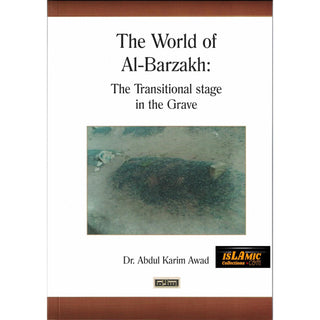 The World Of al-Barzakh: The transitional stage in The Grave By Dr . Abdul Karim Awad