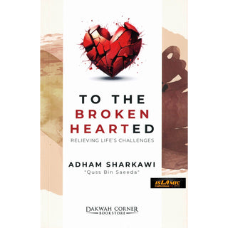 To the Broken Hearted : Relieving Life's Challenges