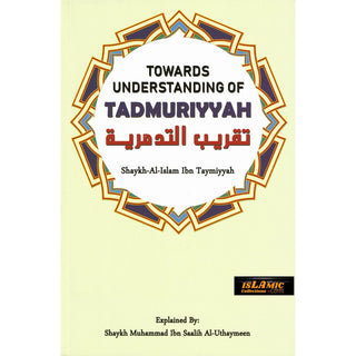 Towards Understanding of Tadmuriyyah By Shaykh-Al-Islam Ibn Taymiyyah