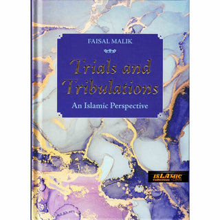 Trials and Tribulations-An Islamic Perspective By Faisal Malik