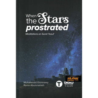 When the stars Prostrated Meditations On Surat Yusuf By Mohammad Elshinawy