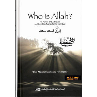 Who Is Allah? By Umm Abdurrahman Sakina Hirschfelder