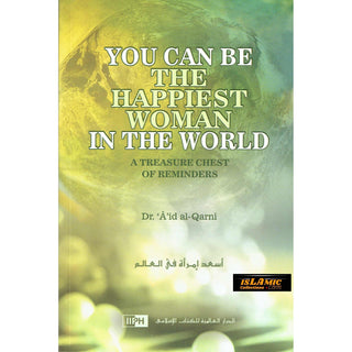 You Can Be The Happiest Woman in The World A Treasure Chest of Reminders By Dr. Aaidh Ibn Abdullah Al-Qarni (Paperback)