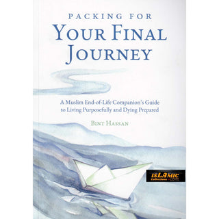 Packing for Your Final Journey by Bint Hassan