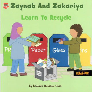 Zaynab and Zakariya Learn to Recycle By Fehmida Ibrahim Shah