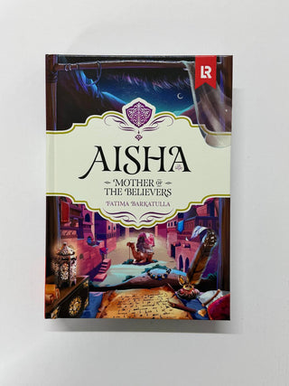 Aisha RA - Mother of the Believers | Fatima Barkatulla